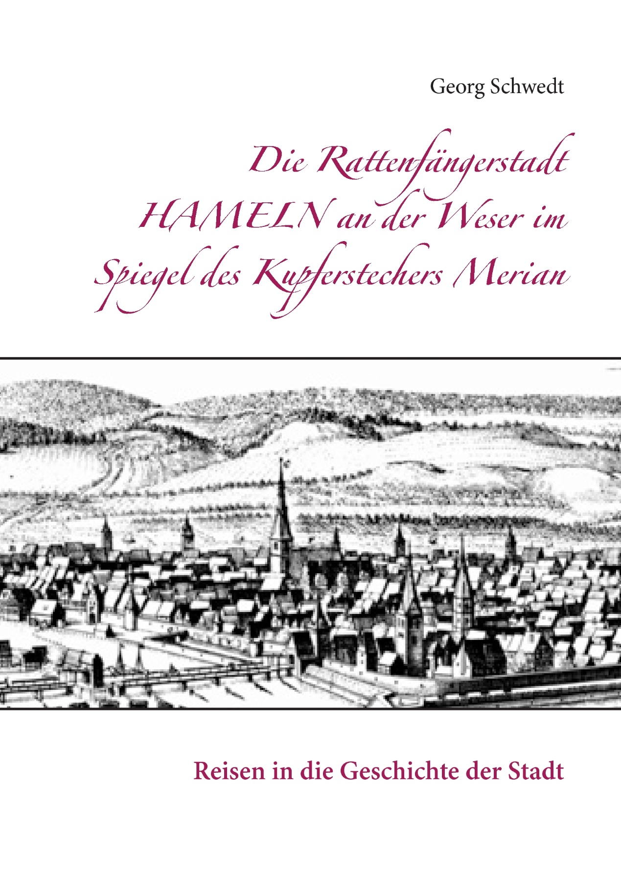 Die Rattenfängerstadt Hameln an der Weser im Spiegel des Kupferstechers Merian