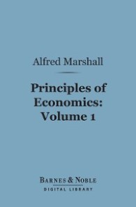 Principles of Economics, Volume 1 (Barnes & Noble Digital Library)