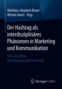 Der Hashtag als interdisziplinäres Phänomen in Marketing und Kommunikation