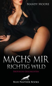 Machs mir richtig wild | Erotische Geschichten