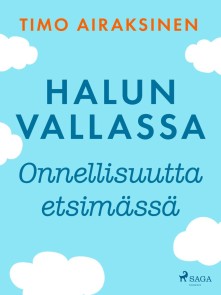 Halun vallassa - Onnellisuutta etsimässä