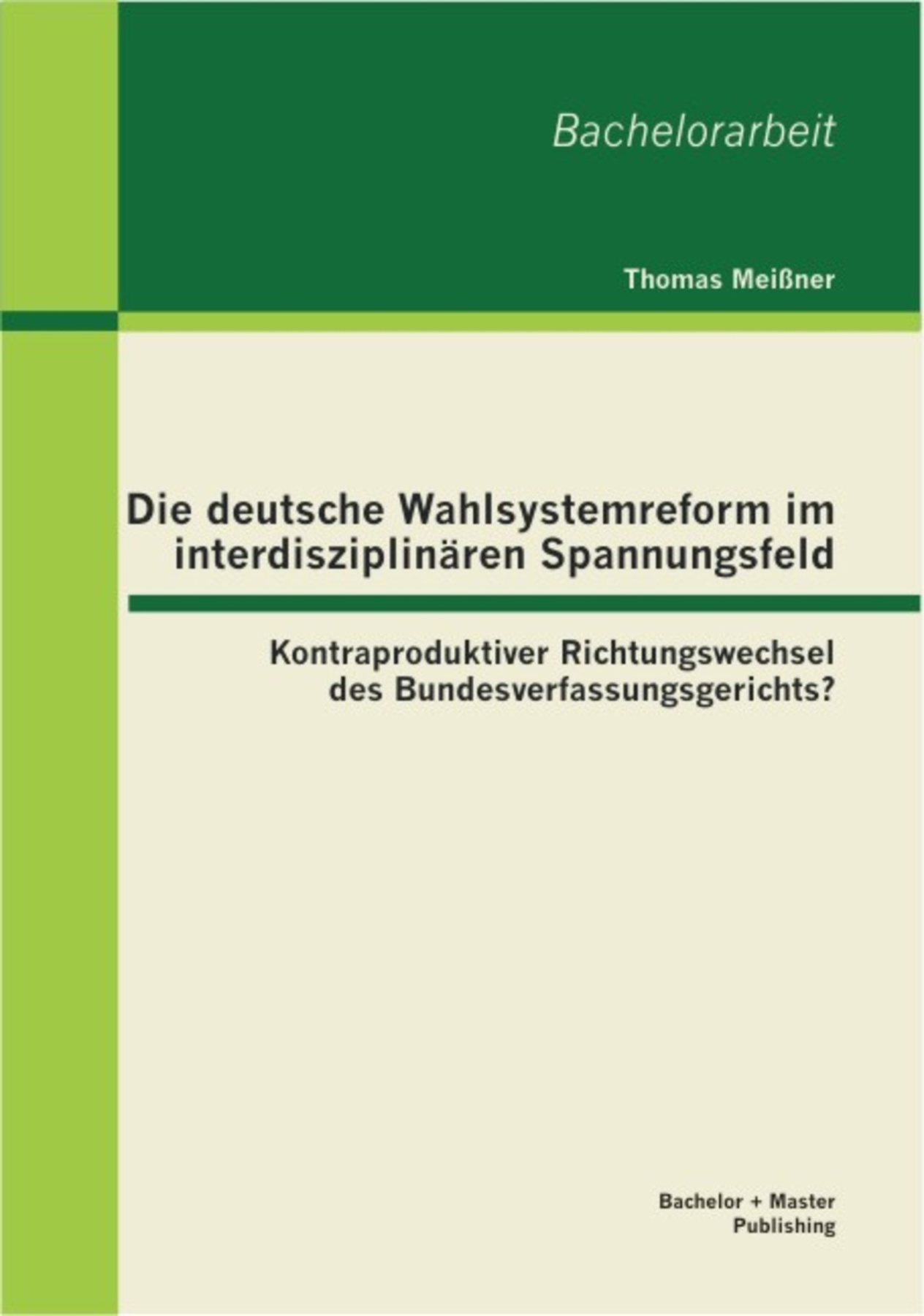 Die deutsche Wahlsystemreform im interdisziplina*ren Spannungsfeld: Kontraproduktiver Richtungswechsel des Bundesverfassungsgerichts?