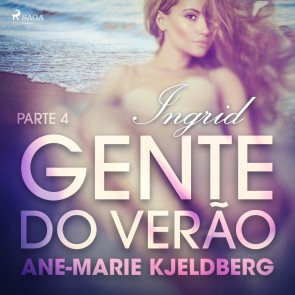 Gente do verão Parte 4: Ingrid - Conto Erótico