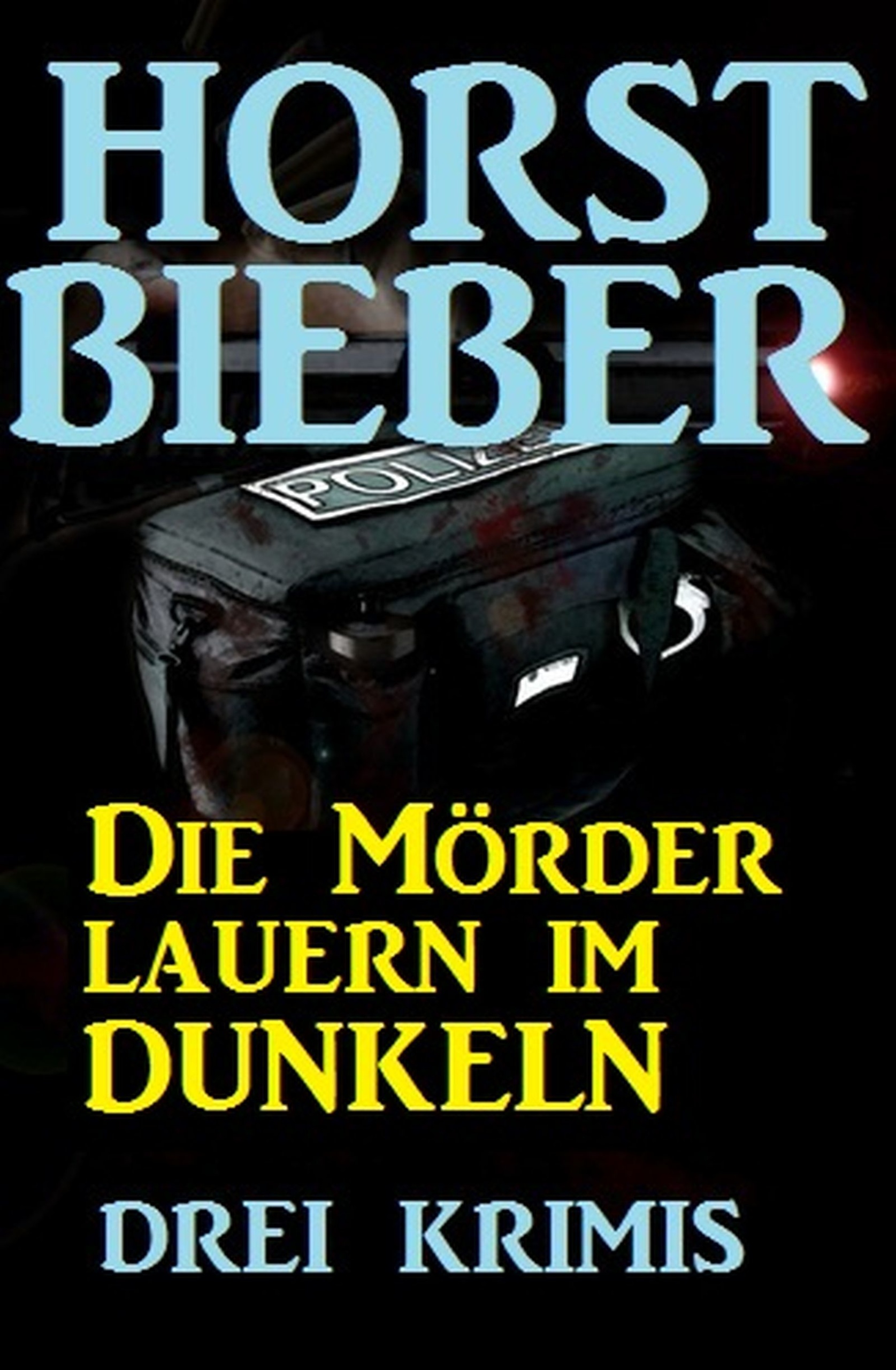 Die Mörder lauern im Dunkeln: Drei Krimis