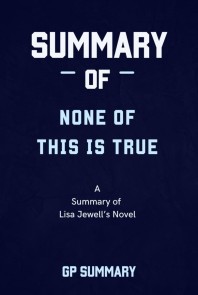 Summary of None of This Is True a novel by Lisa Jewell