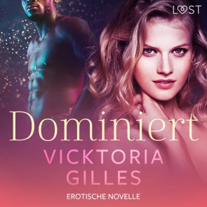 Dominiert - Erotische Novelle