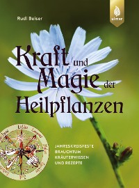 Kraft und Magie der Heilpflanzen