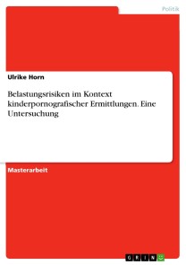 Belastungsrisiken im Kontext kinderpornografischer Ermittlungen. Eine Untersuchung