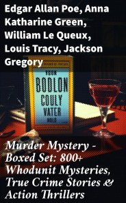 Murder Mystery - Boxed Set: 800+ Whodunit Mysteries, True Crime Stories & Action Thrillers