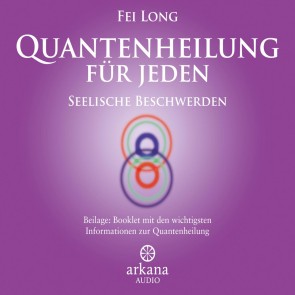 Quantenheilung für jeden - Seelische Beschwerden