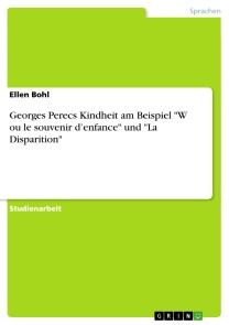 Georges Perecs Kindheit am Beispiel "W ou le souvenir d'enfance" und "La Disparition"