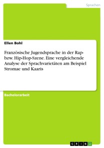 Französische Jugendsprache in der Rap- bzw. Hip-Hop-Szene. Eine vergleichende Analyse der Sprachvarietäten am Beispiel Stromae und Kaaris