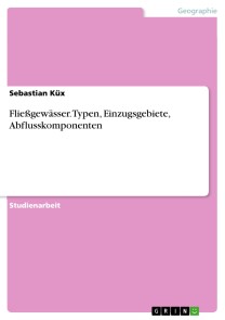 Fließgewässer. Typen, Einzugsgebiete, Abflusskomponenten