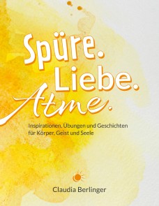 Spüre. Liebe. Atme.