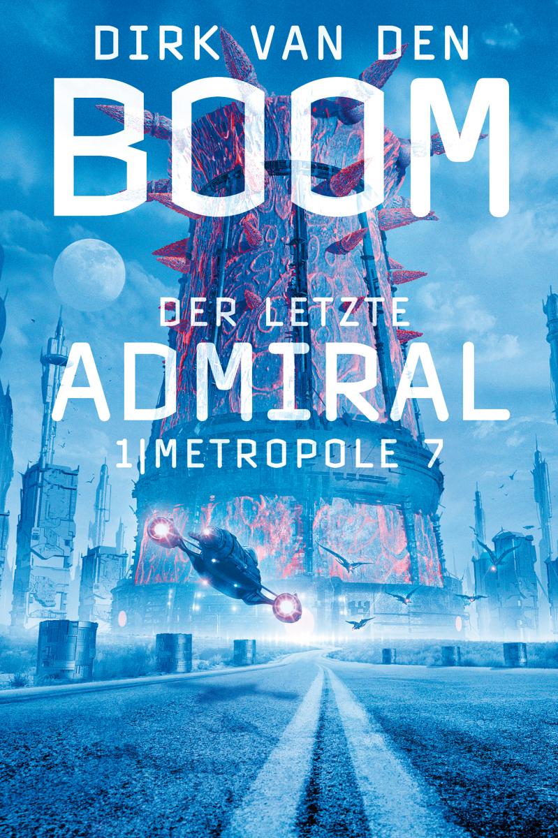 Der letzte Admiral 1: Metropole 7