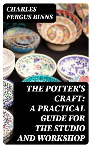 The Potter's Craft: A Practical Guide for the Studio and Workshop