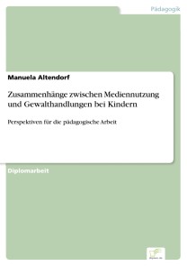 Zusammenhänge zwischen Mediennutzung und Gewalthandlungen bei Kindern