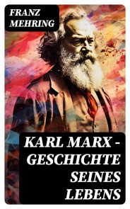 Karl Marx - Geschichte seines Lebens