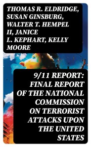 9/11 Report: Final Report of the National Commission on Terrorist Attacks Upon the United States