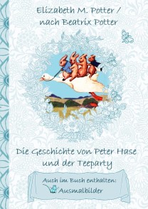 Die Geschichte von Peter Hase und der Teeparty (inklusive Ausmalbilder, deutsche Erstveröffentlichung! )