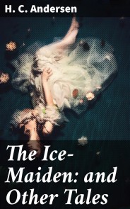 The Ice-Maiden: and Other Tales