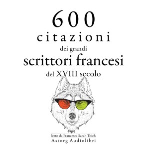 600 citazioni dei grandi scrittori francesi del XVIII secolo