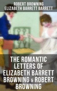 The Romantic Letters of Elizabeth Barrett Browning & Robert Browning