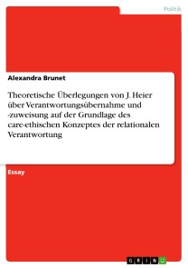 Theoretische Überlegungen von J. Heier über Verantwortungsübernahme und -zuweisung auf der Grundlage des care-ethischen Konzeptes der relationalen Verantwortung