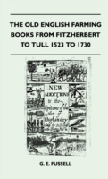 The Old English Farming Books From Fitzherbert To Tull 1523 To 1730