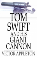 Tom Swift and His Giant Cannon