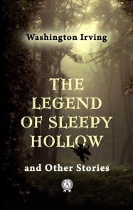 The Legend of Sleepy Hollow   and Other Stories