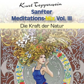 Sanfter Meditations-Mix (Die Kraft der Natur), Vol. III