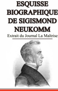 Esquisse Biographique de Sigismond Neukomm,  Écrit par lui-même.