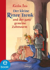 Der kleine Ritter Trenk und der ganz gemeine Zahnwurm