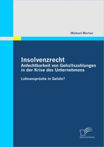 Insolvenzrecht: Anfechtbarkeit von Gehaltszahlungen in der Krise des Unternehmens