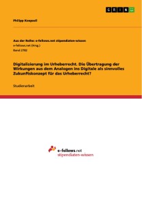 Digitalisierung im Urheberrecht. Die Übertragung der Wirkungen aus dem Analogen ins Digitale als sinnvolles Zukunftskonzept für das Urheberrecht?