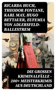 Die großen Kriminalfälle - 200+ Meisterkrimis aus Deutschland