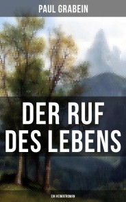 Der Ruf des Lebens (Ein Heimatroman)