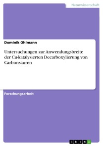 Untersuchungen zur Anwendungsbreite der Cu-katalysierten Decarboxylierung von Carbonsäuren