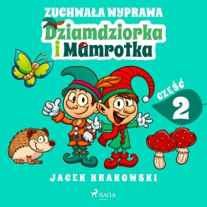 Zuchwala wyprawa Dziamdziorka i Mamrotka