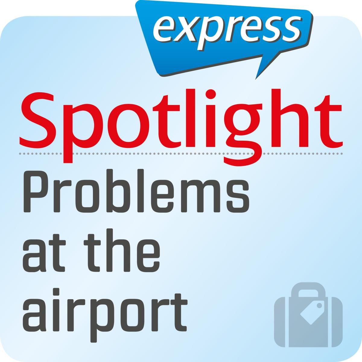 Spotlight express - Reisen - Probleme am Flughafen