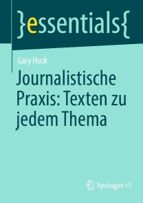 Journalistische Praxis: Texten zu jedem Thema