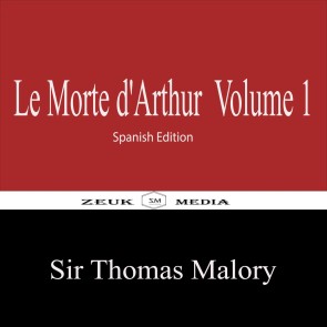 Le Morte d'Arthur Volume 1