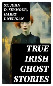 True Irish Ghost Stories