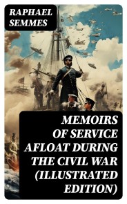 Memoirs of Service Afloat During the Civil War (Illustrated Edition)