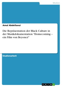 Die Repräsentation der Black Culture in der Musikdokumentation "Homecoming - ein Film von Beyoncé"