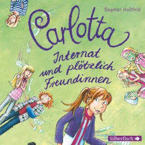 Carlotta 2: Carlotta - Internat und plötzlich Freundinnen