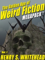 Golden Age of Weird Fiction MEGAPACK(R), Vol. 1: Henry S. Whitehead