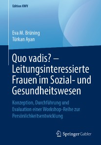 Quo vadis? - Leitungsinteressierte Frauen im Sozial- und Gesundheitswesen