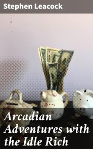 Arcadian Adventures with the Idle Rich